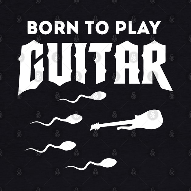 Born To Play Guitar by dokgo